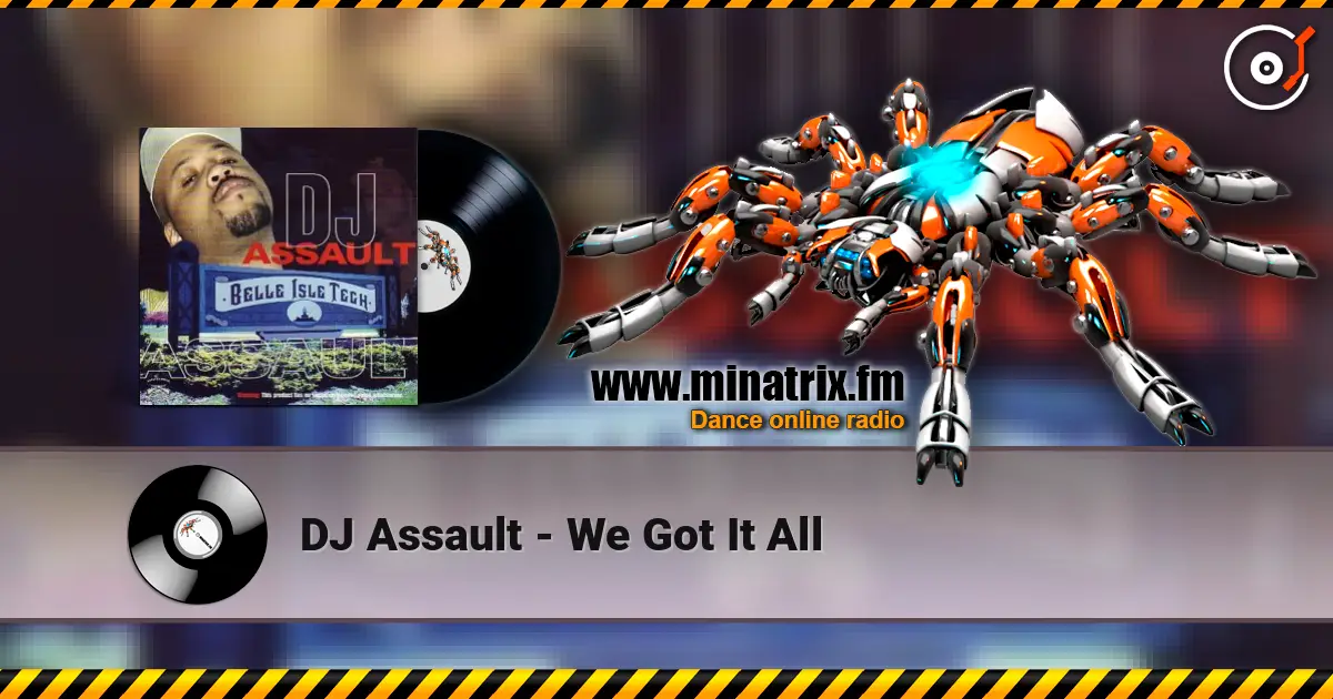 DJ Assault - We Got It All listen online in high quality | Minatrix.FM