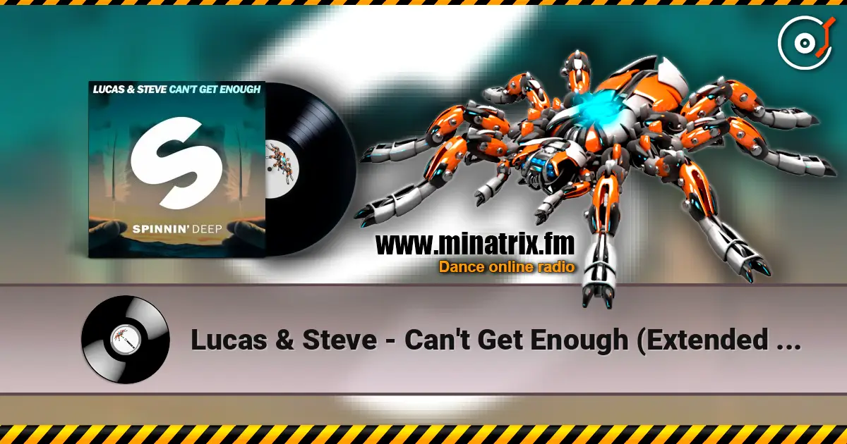 Lucas & Steve - Can't Get Enough (Extended Mix) listen online in high quality | Minatrix.FM