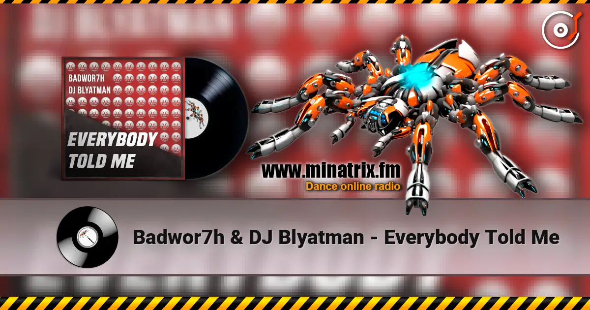 Badwor7h & DJ Blyatman - Everybody Told Me слухати онлайн у високій якості | Minatrix.FM