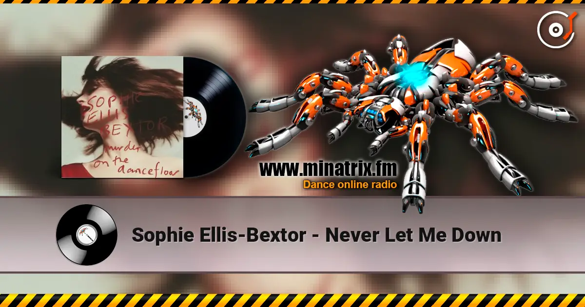 Sophie Ellis-Bextor - Never Let Me Down слухати онлайн у високій якості | Minatrix.FM