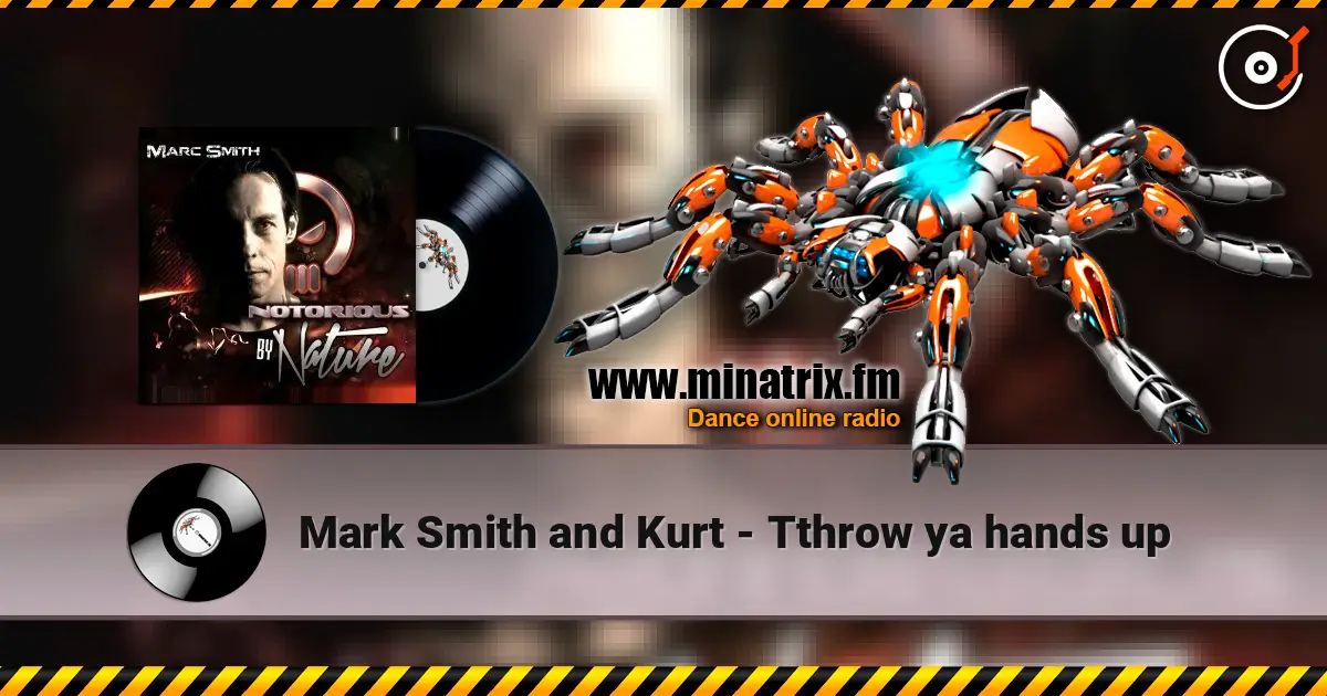 Mark Smith and Kurt - Tthrow ya hands up listen online in high quality | Minatrix.FM