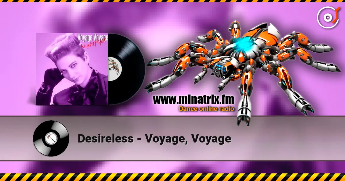 Desireless - Voyage, Voyage слухати онлайн у високій якості | Minatrix.FM