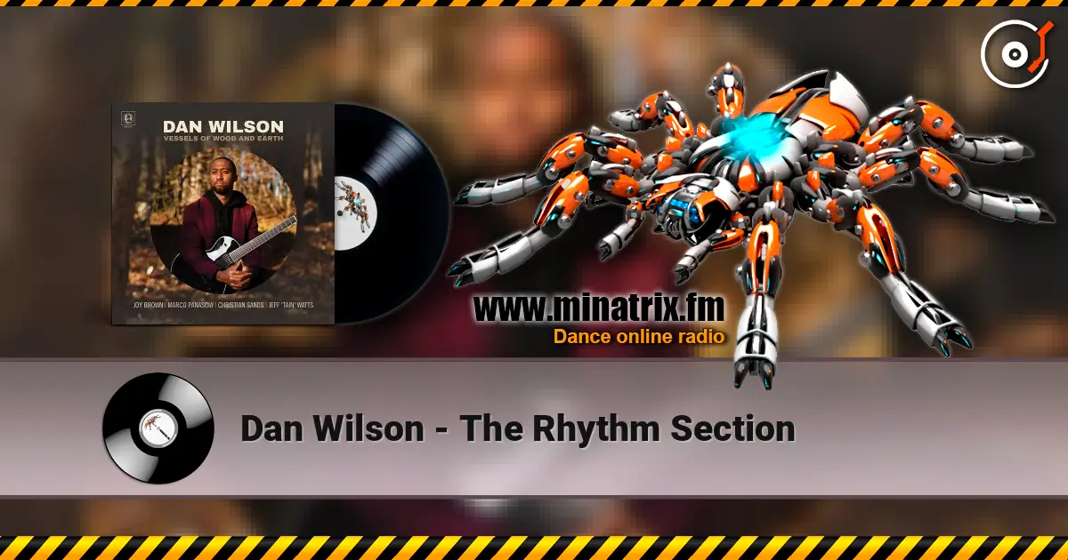 Dan Wilson - The Rhythm Section listen online in high quality | Minatrix.FM