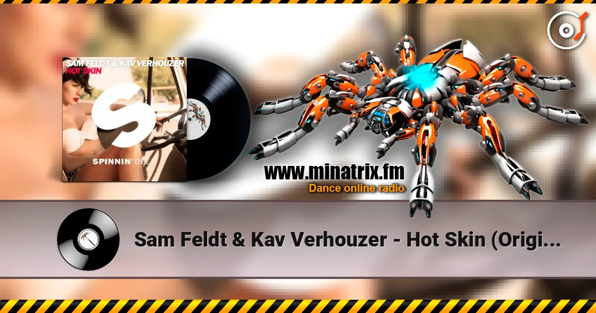 Sam Feldt & Kav Verhouzer - Hot Skin (Original Mix) слухати онлайн у високій якості | Minatrix.FM