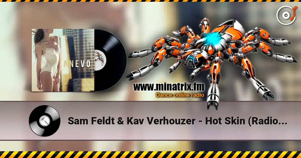 Sam Feldt & Kav Verhouzer - Hot Skin (Radio Edit) слухати онлайн у високій якості | Minatrix.FM