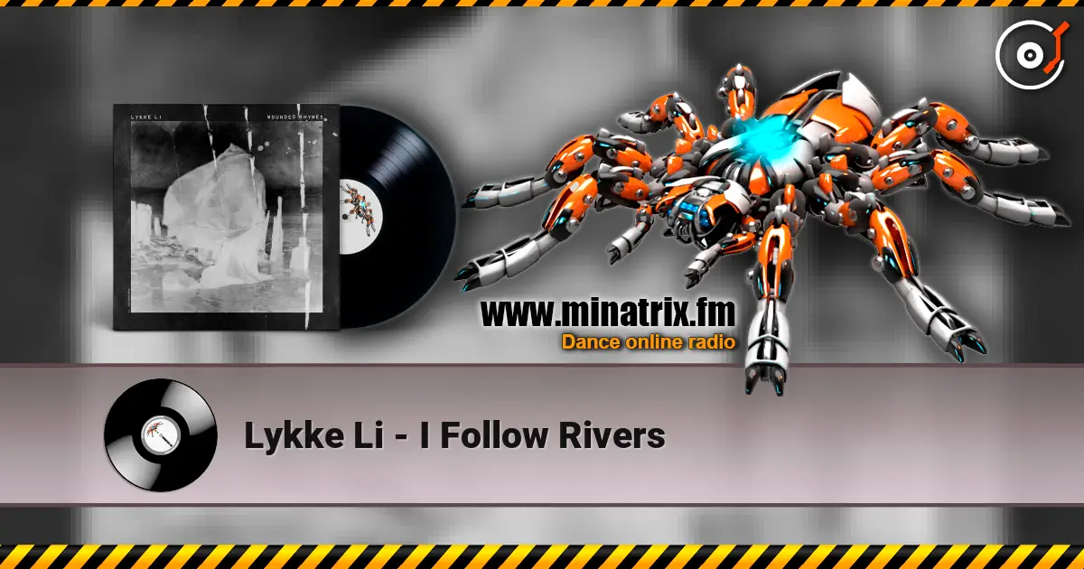 Lykke Li - I Follow Rivers listen online in high quality | Minatrix.FM