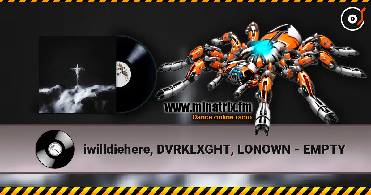 iwilldiehere, DVRKLXGHT, LONOWN - EMPTY listen online in high quality | Minatrix.FM