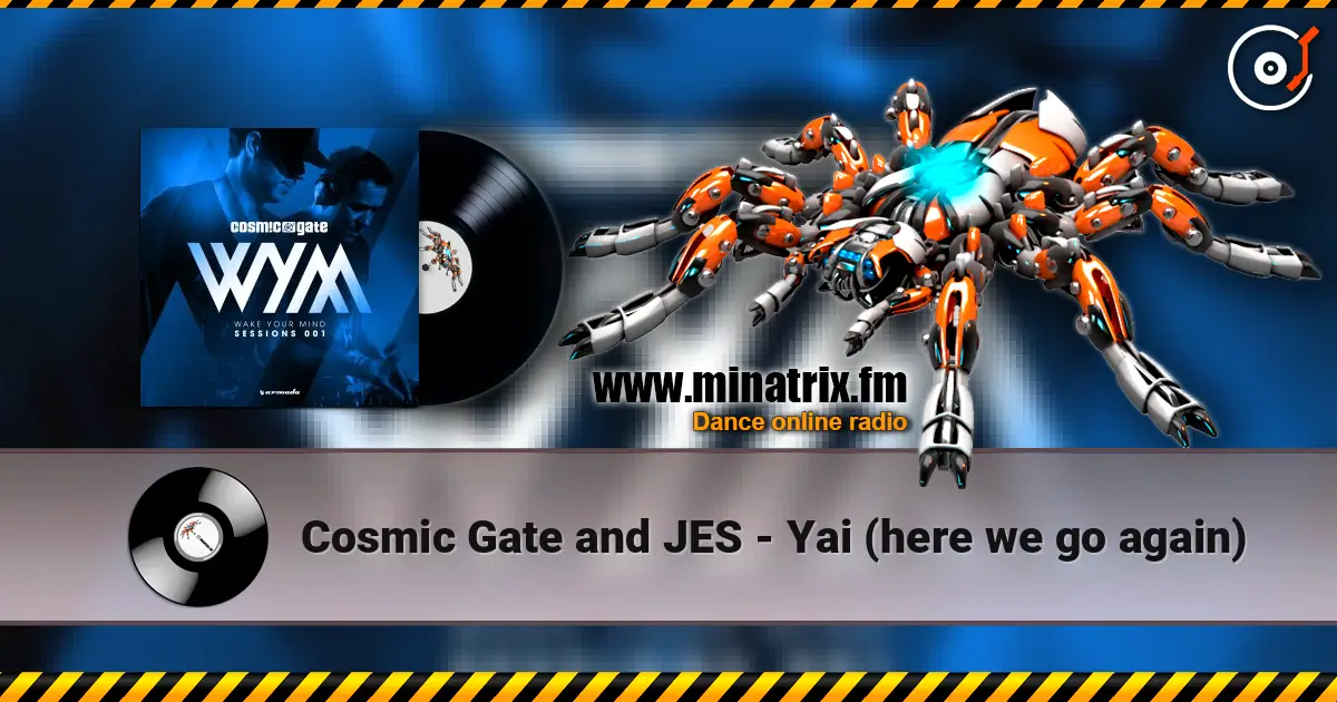 Cosmic Gate and JES - Yai (here we go again) listen online in high quality | Minatrix.FM