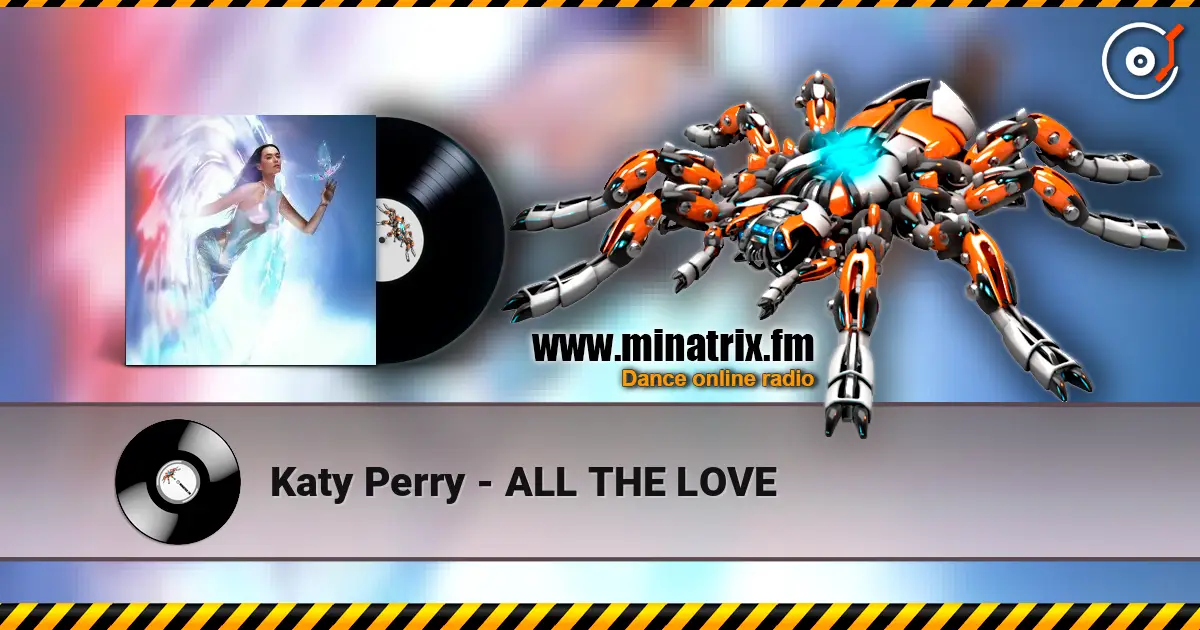 Katy Perry - ALL THE LOVE слухати онлайн у високій якості | Minatrix.FM