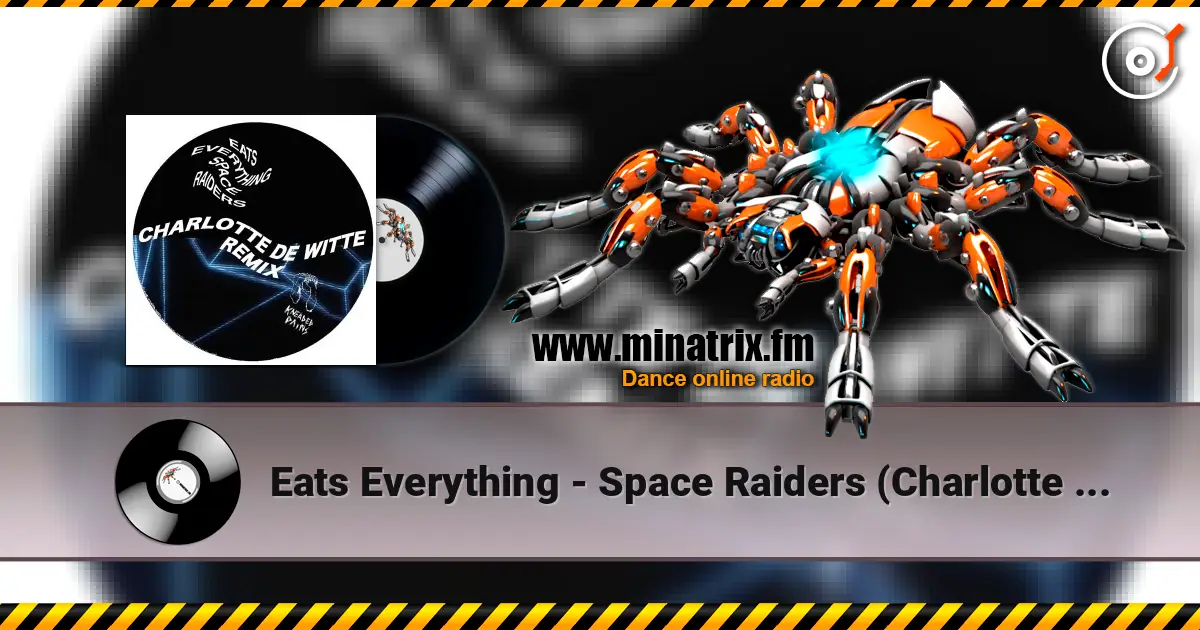 Eats Everything - Space Raiders (Charlotte de Witte Remix) listen online in high quality | Minatrix.FM