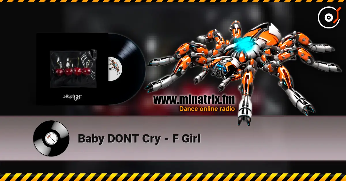 Baby DONT Cry - F Girl listen online in high quality | Minatrix.FM