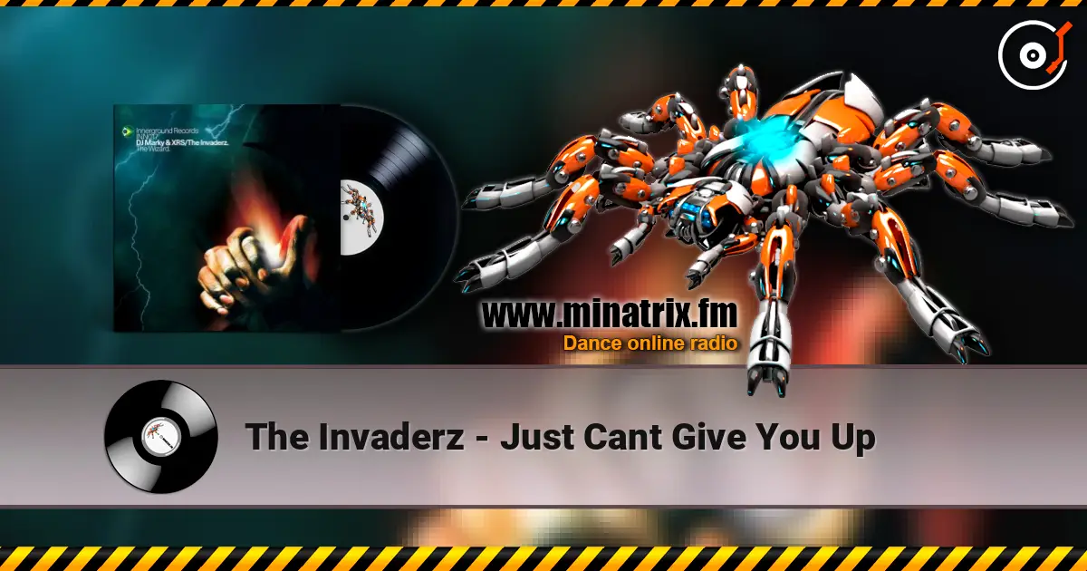 The Invaderz - Just Cant Give You Up listen online in high quality | Minatrix.FM