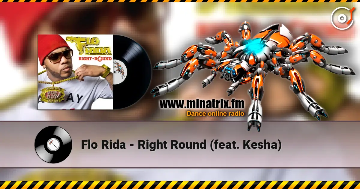 Flo Rida - Right Round (feat. Kesha) listen online in high quality | Minatrix.FM
