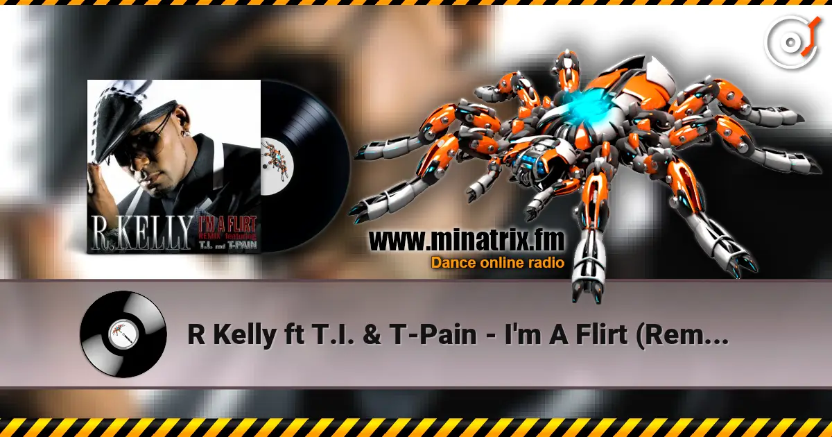 R Kelly ft T.I. & T-Pain - I'm A Flirt (Remix) listen online in high quality | Minatrix.FM