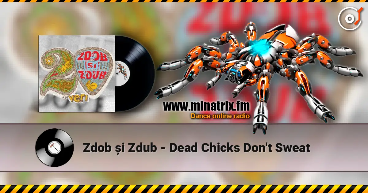 Zdob și Zdub - Dead Chicks Don't Sweat слухати онлайн у високій якості | Minatrix.FM