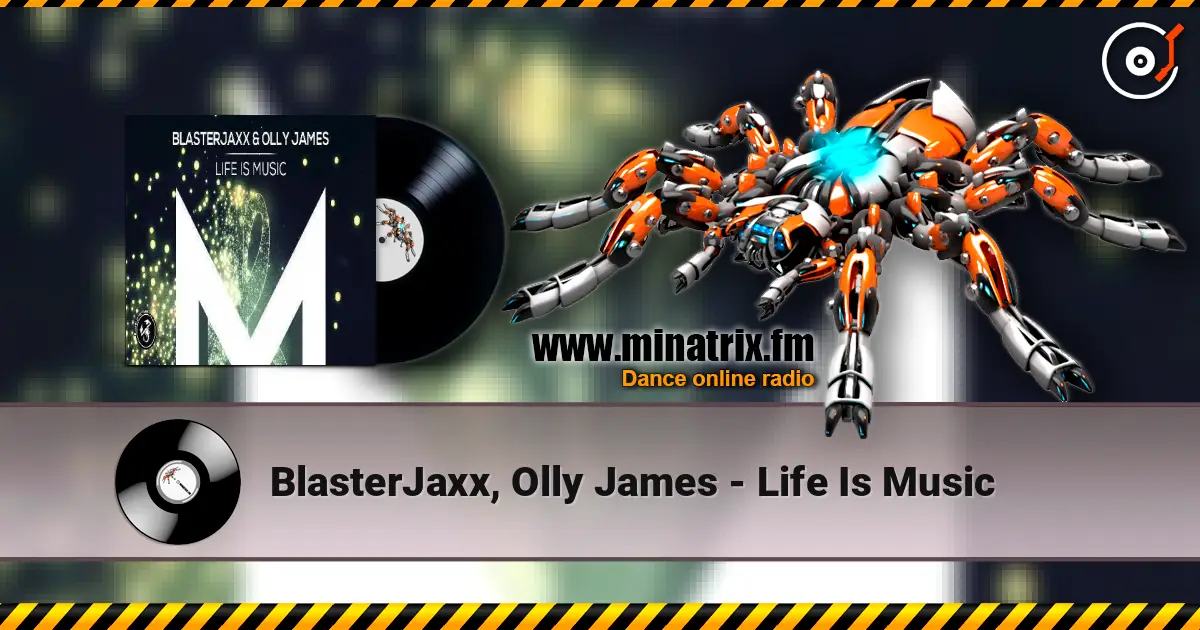 BlasterJaxx, Olly James - Life Is Music listen online in high quality | Minatrix.FM