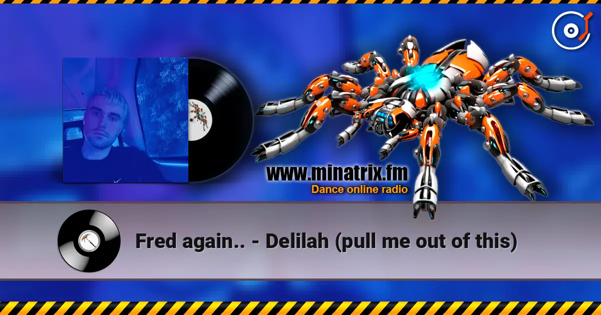 Fred again.. - Delilah (pull me out of this) listen online in high quality | Minatrix.FM