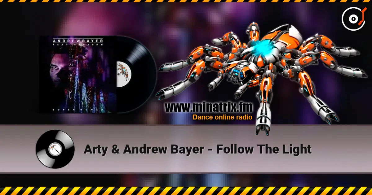 Arty & Andrew Bayer - Follow The Light listen online in high quality | Minatrix.FM