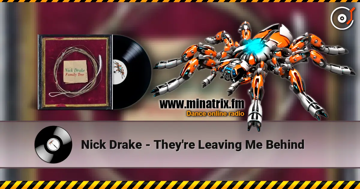 Nick Drake - They're Leaving Me Behind listen online in high quality | Minatrix.FM