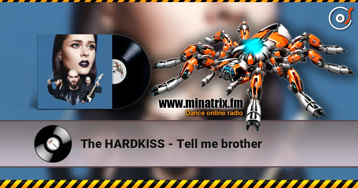 The HARDKISS - Tell me brother слухати онлайн у високій якості | Minatrix.FM