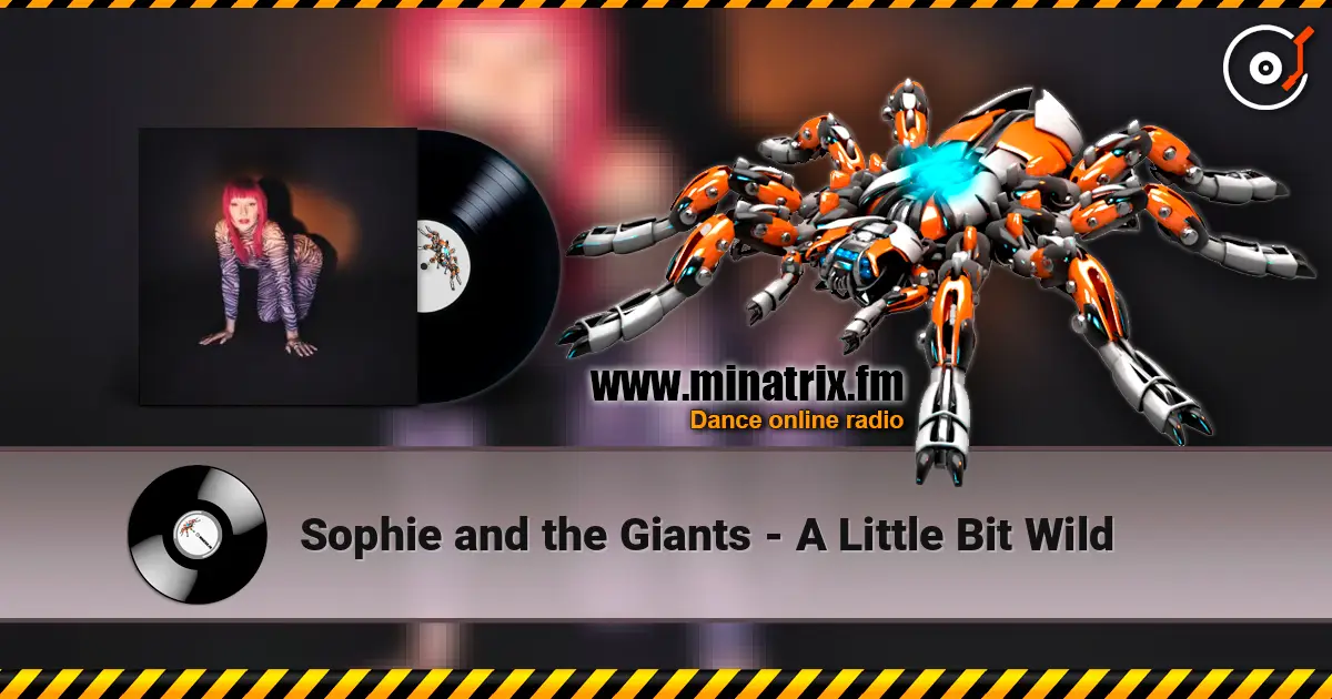 Sophie and the Giants - A Little Bit Wild слухати онлайн у високій якості | Minatrix.FM