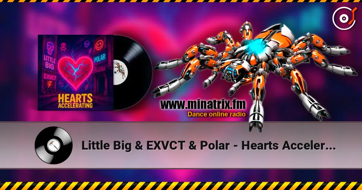 Little Big & EXVCT & Polar - Hearts Accelerating listen online in high quality | Minatrix.FM