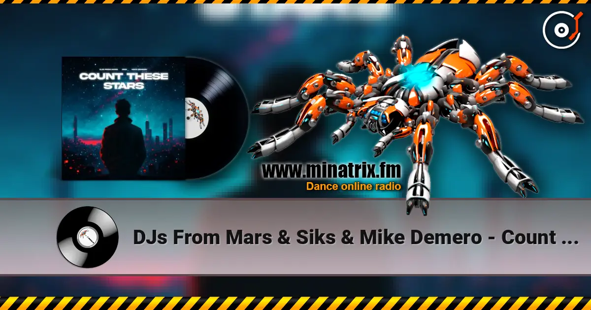 DJs From Mars & Siks & Mike Demero - Count These Stars слухати онлайн у високій якості | Minatrix.FM