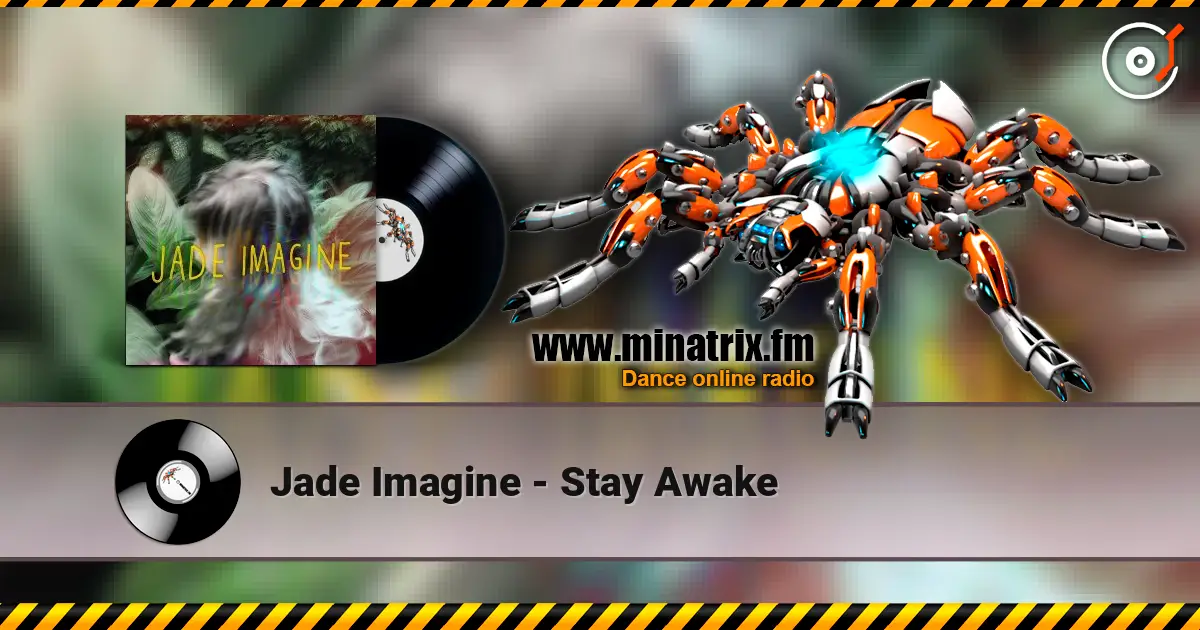 Jade Imagine - Stay Awake listen online in high quality | Minatrix.FM
