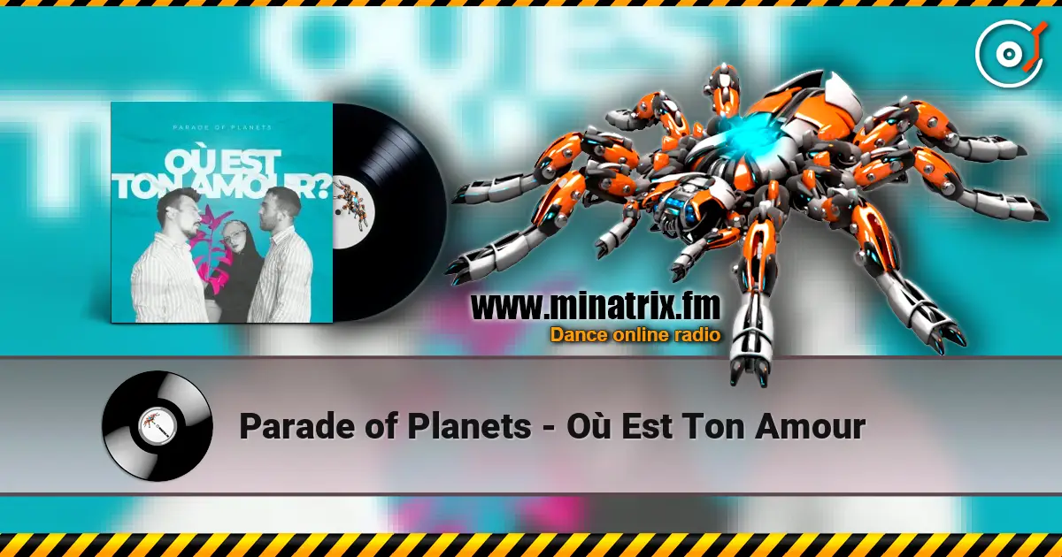 Parade of Planets - Où Est Ton Amour слухати онлайн у високій якості | Minatrix.FM