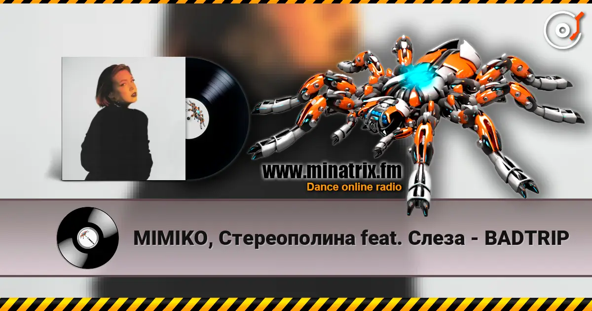 MIMIKO, Стереополина feat. Слеза - BADTRIP listen online in high quality | Minatrix.FM