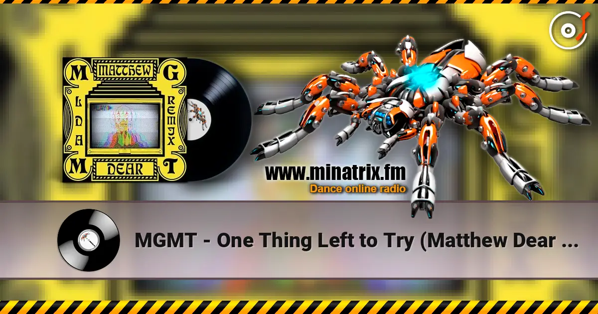 MGMT - One Thing Left to Try (Matthew Dear Remix) слухати онлайн у високій якості | Minatrix.FM