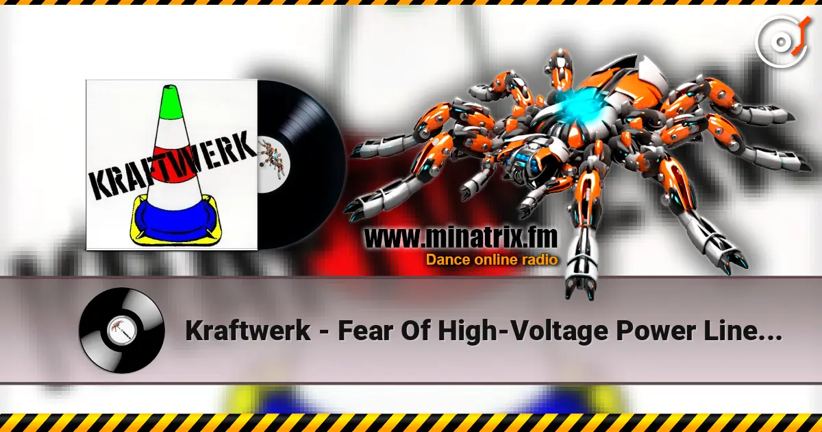 Kraftwerk - Fear Of High-Voltage Power Lines (Psychedelic Mix) слухати онлайн у високій якості | Minatrix.FM