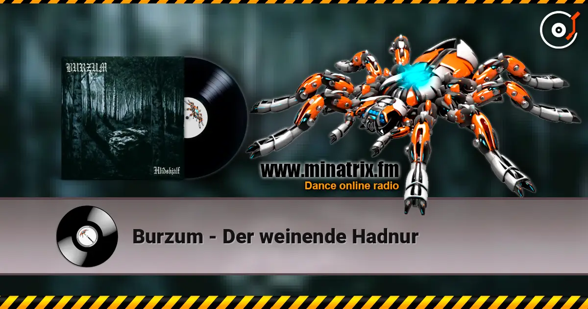 Burzum - Der weinende Hadnur listen online in high quality | Minatrix.FM