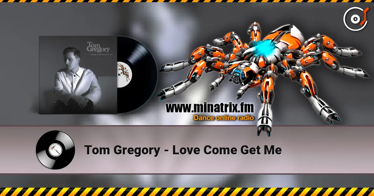 Tom Gregory - Love Come Get Me listen online in high quality | Minatrix.FM