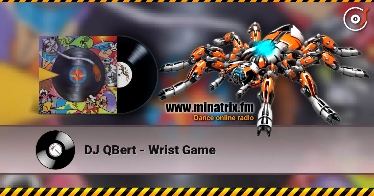 DJ QBert - Wrist Game listen online in high quality | Minatrix.FM