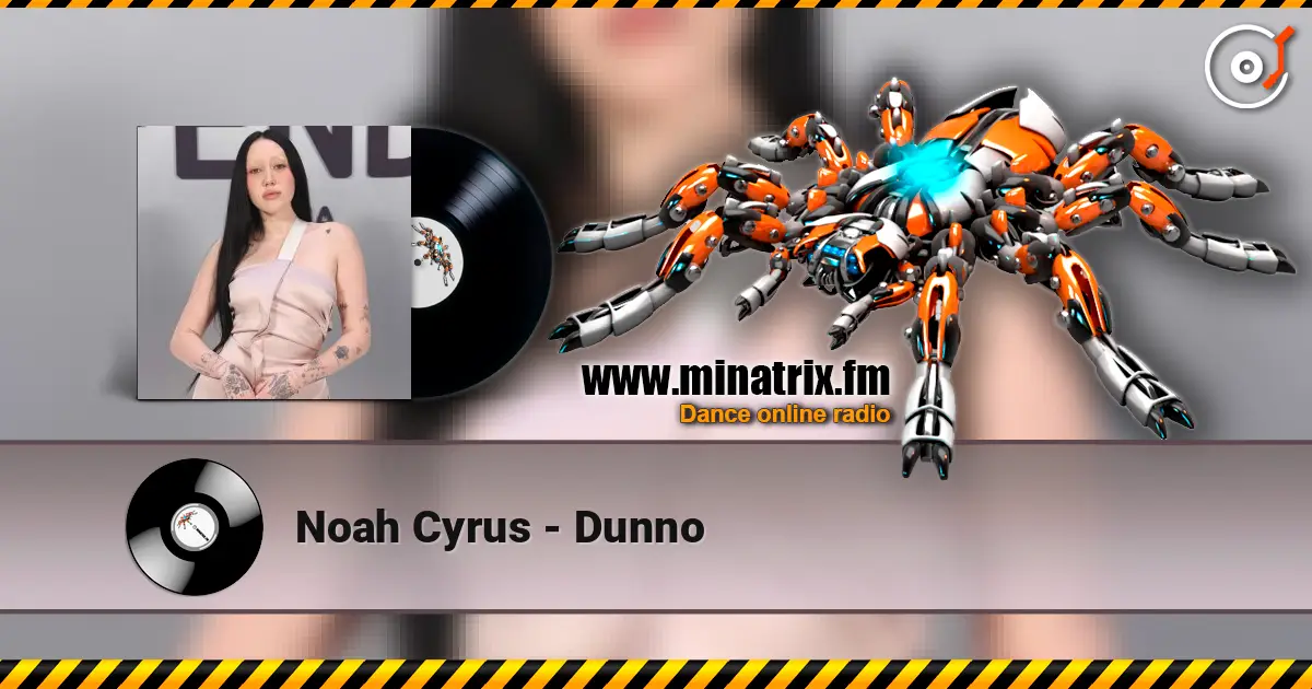 Noah Cyrus - Dunno listen online in high quality | Minatrix.FM