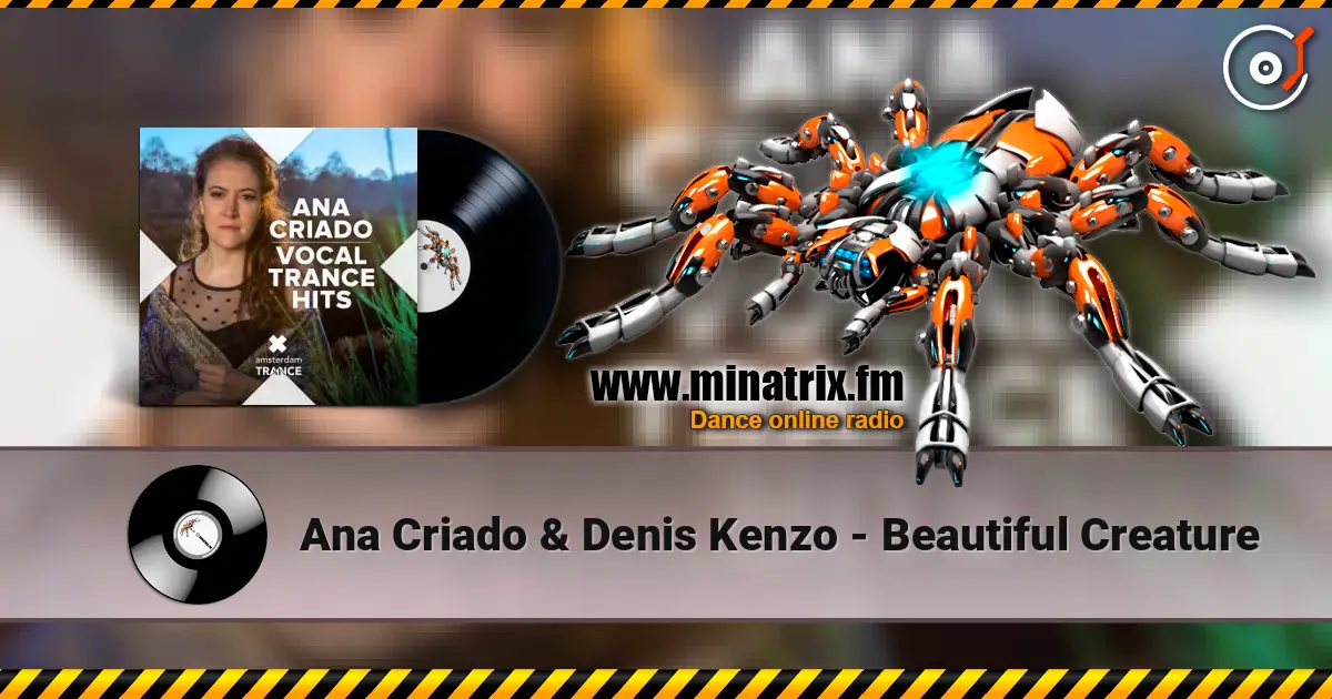 Ana Criado & Denis Kenzo - Beautiful Creature слухати онлайн у високій якості | Minatrix.FM