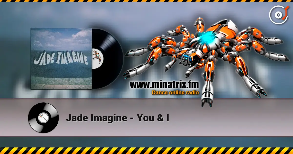 Jade Imagine - You & I listen online in high quality | Minatrix.FM