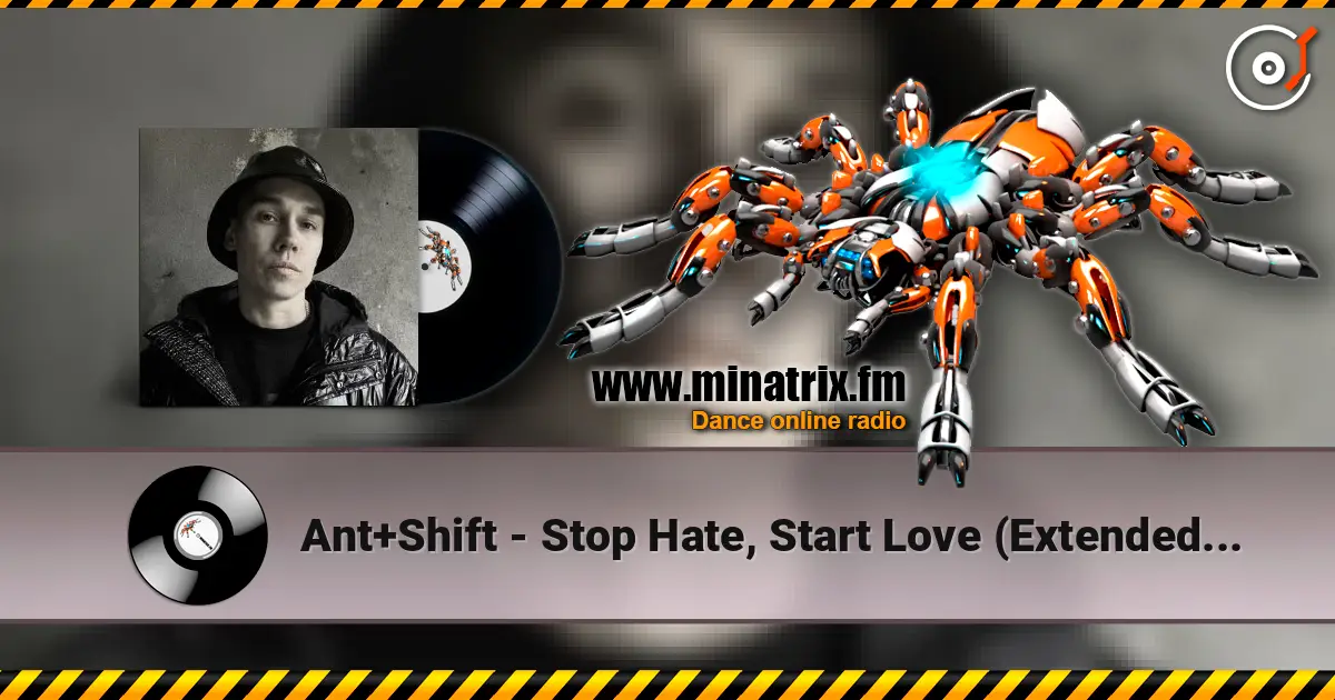 Ant+Shift - Stop Hate, Start Love (Extended Mix) слухати онлайн у високій якості | Minatrix.FM