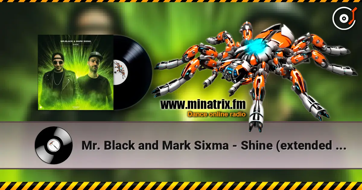 Mr. Black and Mark Sixma - Shine (extended mix) слухати онлайн у високій якості | Minatrix.FM