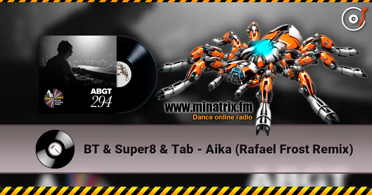 BT & Super8 & Tab - Aika (Rafael Frost Remix) слухати онлайн у високій якості | Minatrix.FM
