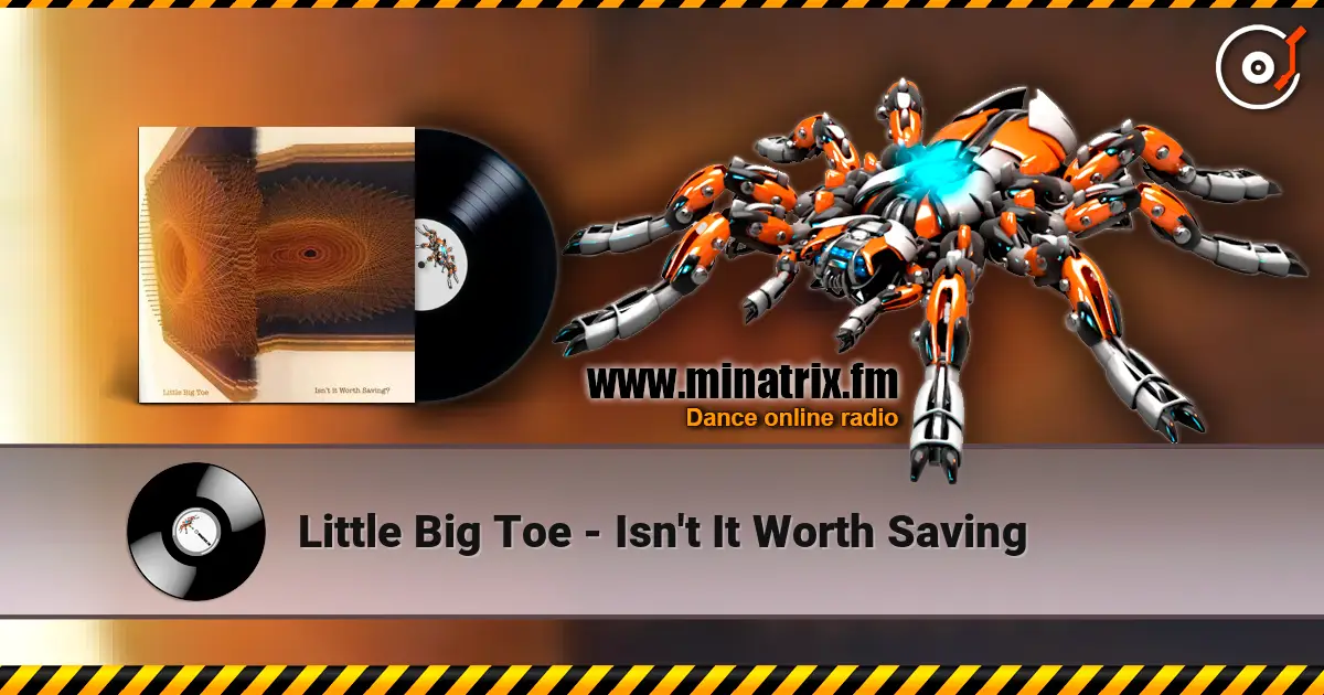 Little Big Toe - Isn't It Worth Saving слухати онлайн у високій якості | Minatrix.FM
