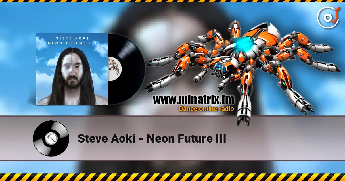 Steve Aoki - Neon Future III listen online in high quality | Minatrix.FM