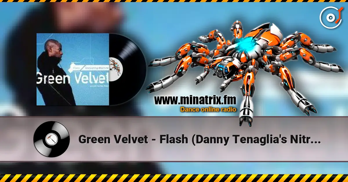 Green Velvet - Flash (Danny Tenaglia's Nitrous Oxide Mix) listen online in high quality | Minatrix.FM
