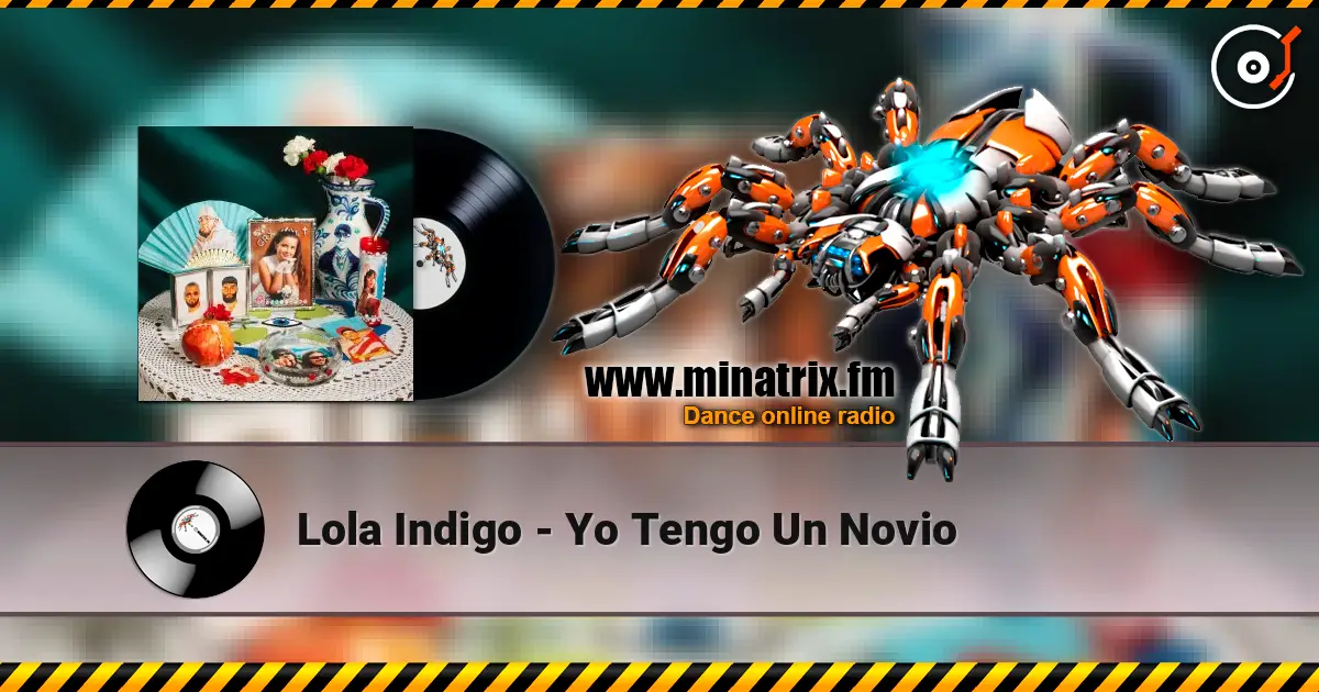 Lola Indigo - Yo Tengo Un Novio слухати онлайн у високій якості | Minatrix.FM