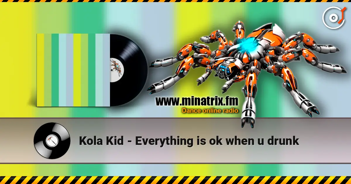 Kola Kid - Everything is ok when u drunk listen online in high quality | Minatrix.FM