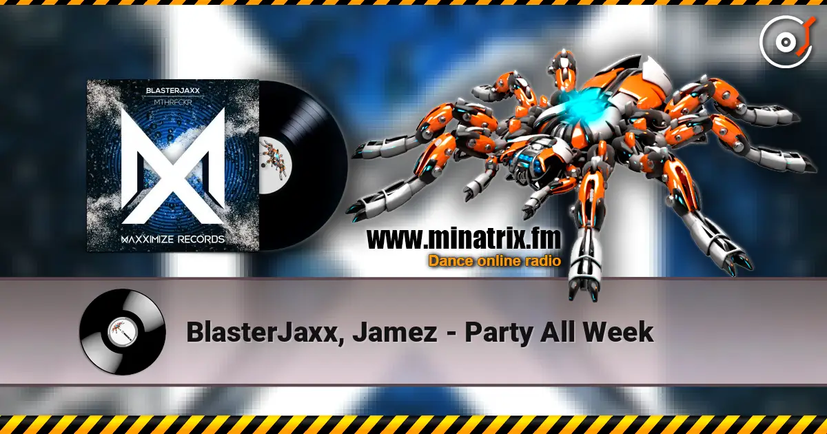 BlasterJaxx, Jamez - Party All Week listen online in high quality | Minatrix.FM
