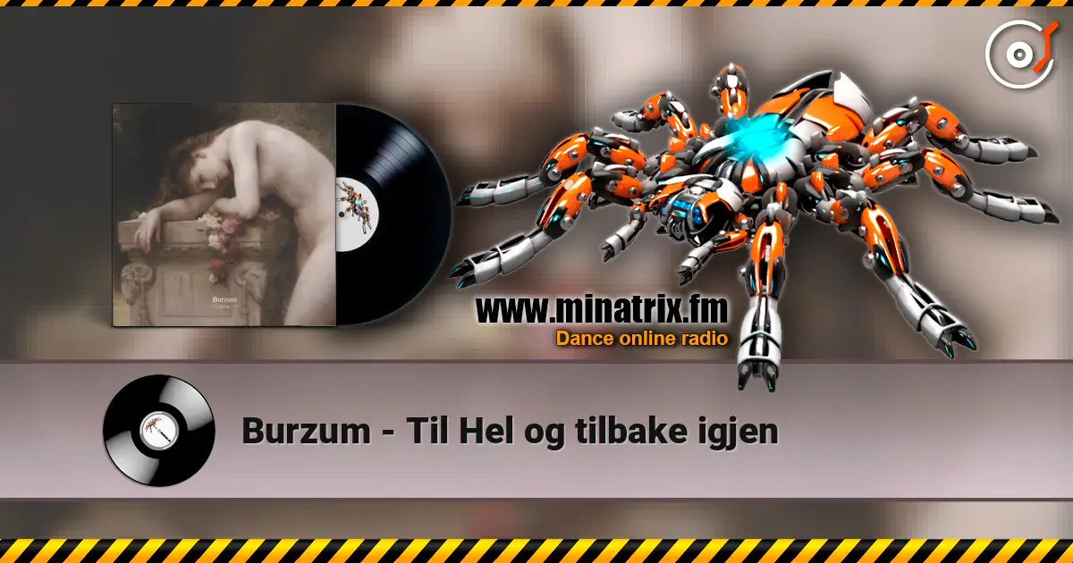 Burzum - Til Hel og tilbake igjen listen online in high quality | Minatrix.FM