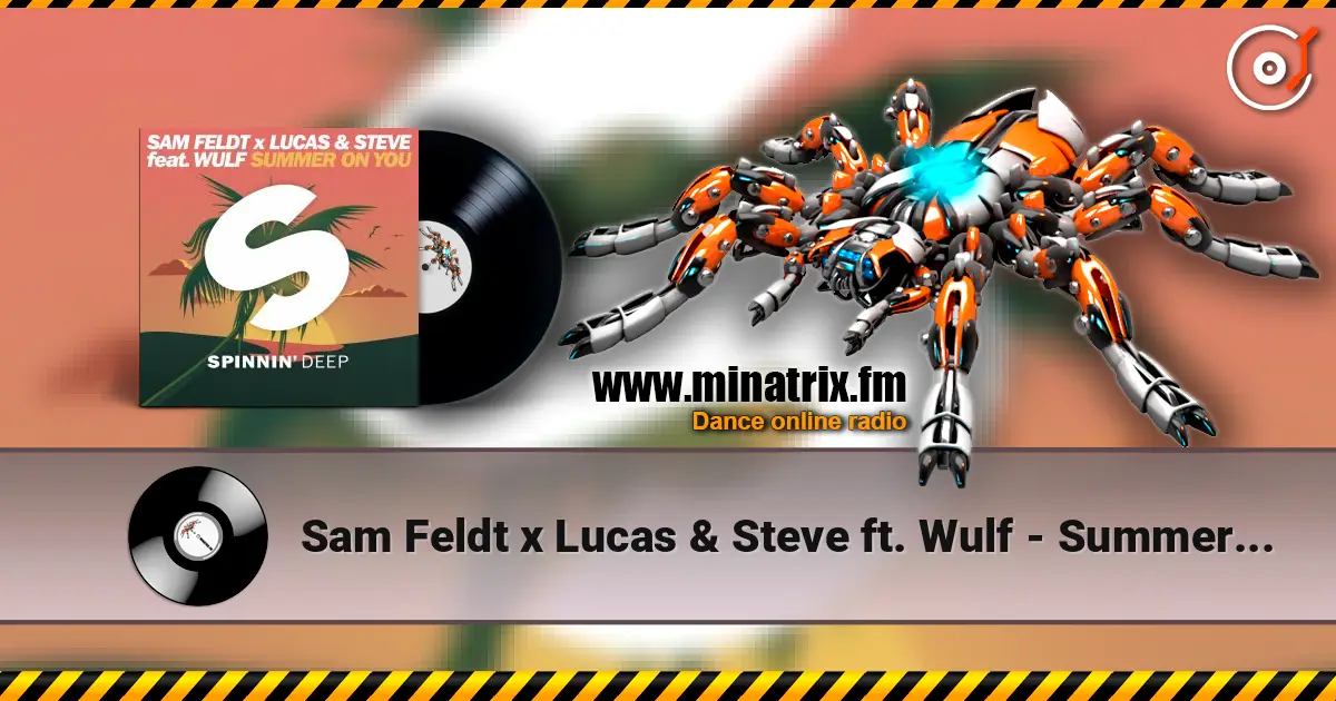 Sam Feldt x Lucas & Steve ft. Wulf - Summer On You слухати онлайн у високій якості | Minatrix.FM