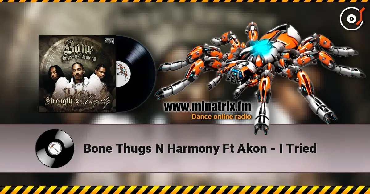 Bone Thugs N Harmony Ft Akon - I Tried listen online in high quality | Minatrix.FM